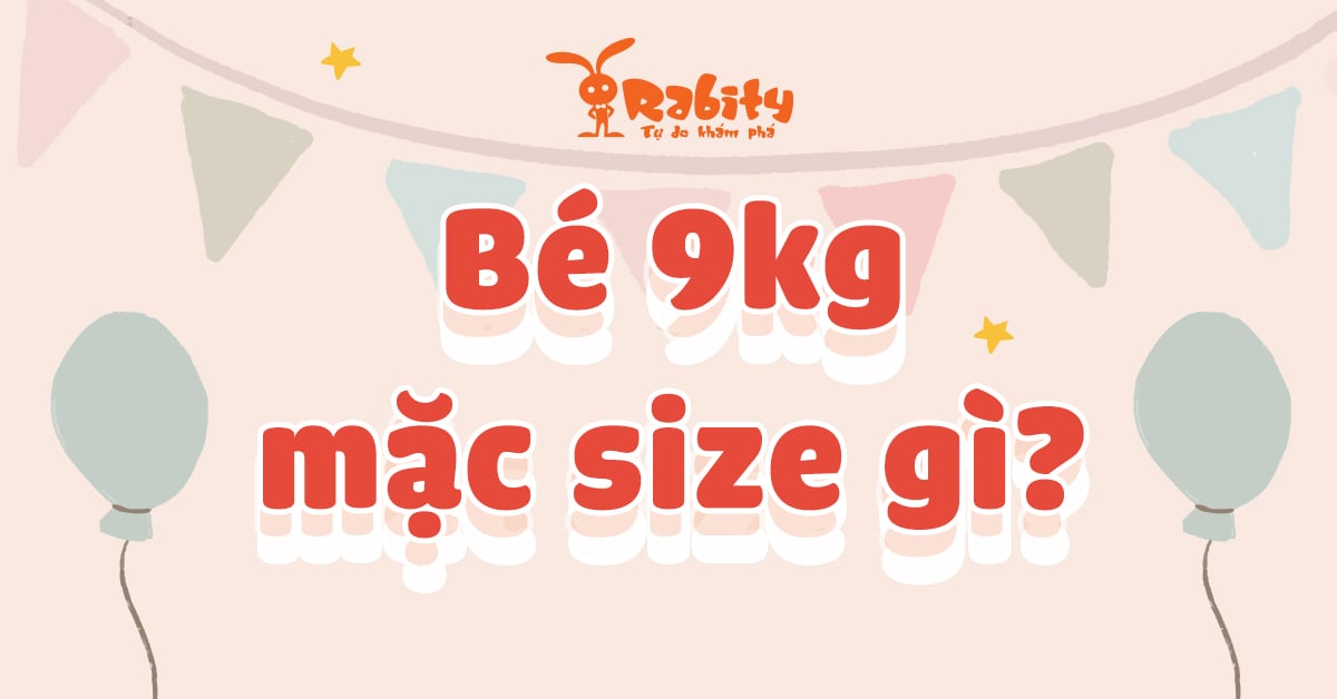 Bé 9kg mặc size gì? Cùng giải nghĩa size quần áo cho bé