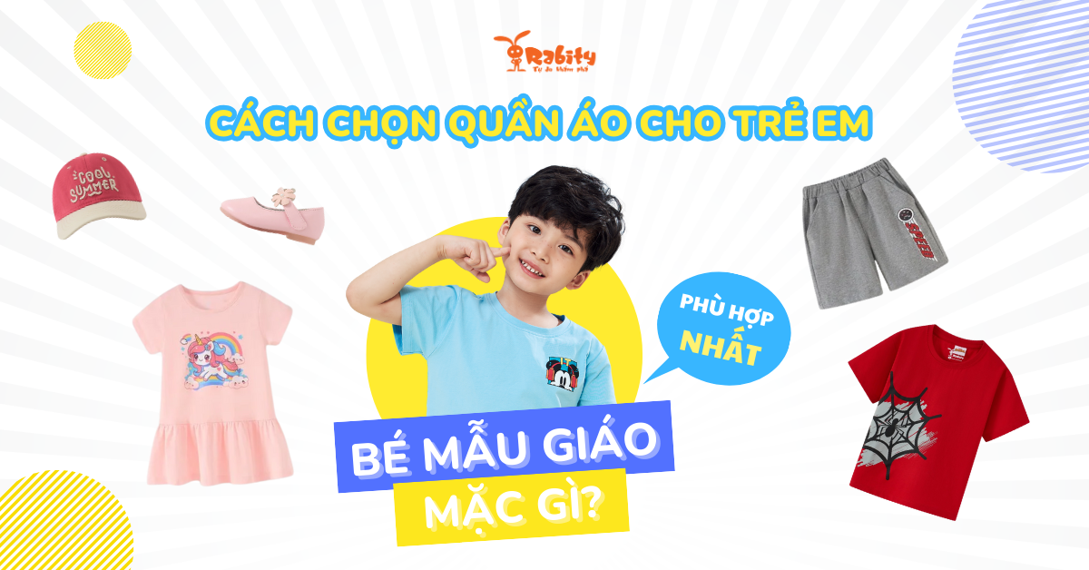Bé đi học mẫu giáo nên mặc gì? 4 nguyên tắc chọn quần áo cho trẻ mẫu giáo