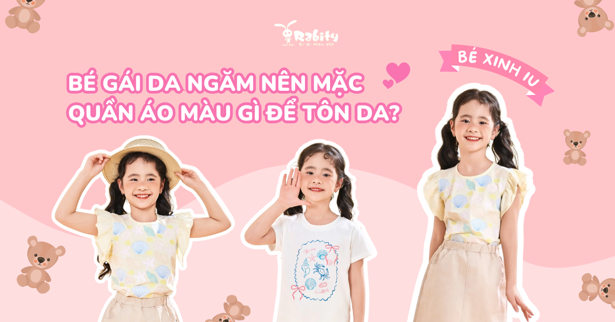 Bé gái da ngăm nên mặc quần áo màu gì để tôn da?