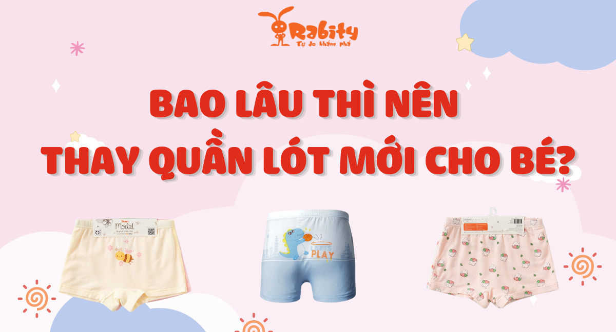 Bao lâu thì nên thay quần lót mới cho bé?