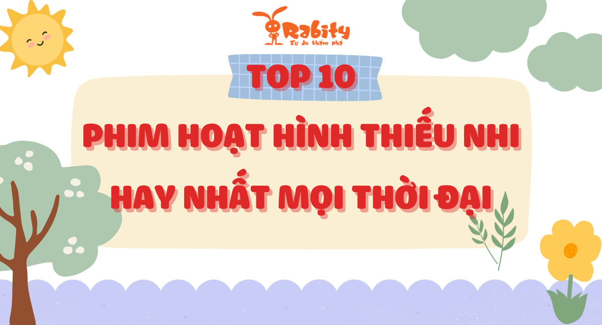 Top 10 phim hoạt hình thiếu nhi hay nhất mọi thời đại