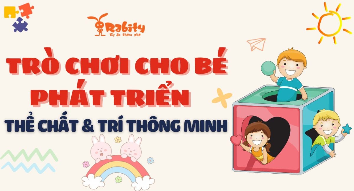 30+ trò chơi cho bé thú vị giúp phát triển thể chất và trí thông minh