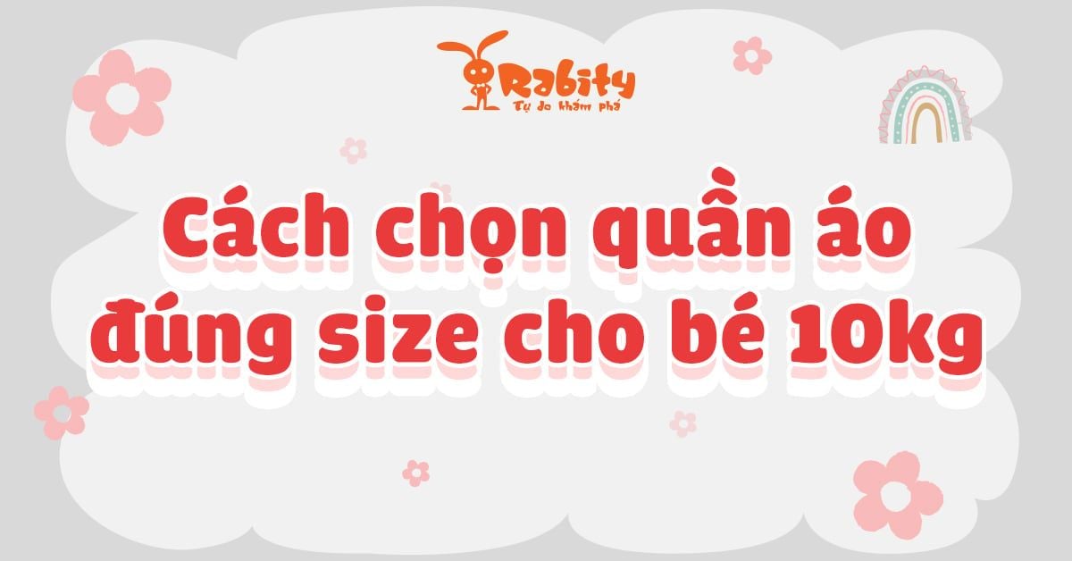 Bé 10kg mặc size gì? Gợi ý quần áo phù hợp cho bé 10kg