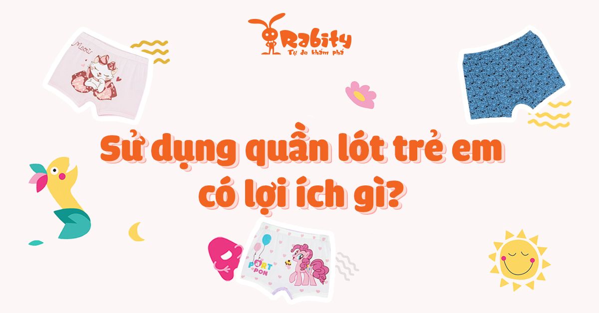 3 lợi ích quan trọng khi sử dụng quần lót trẻ em đúng cách