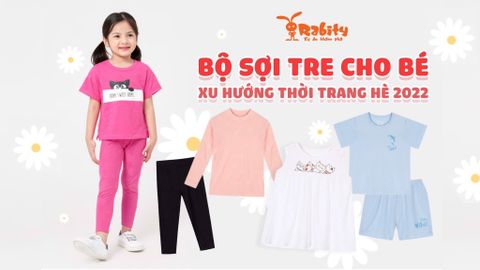 BỘ SỢI TRE CHO BÉ - XU HƯỚNG THỜI TRANG TRẺ EM