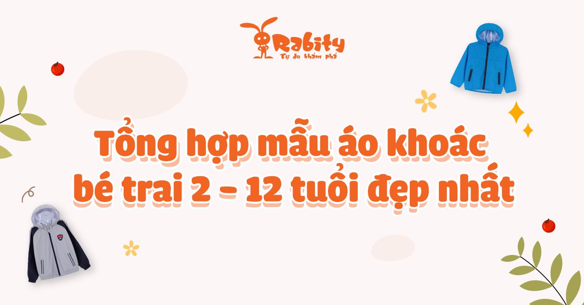 Trọn bộ sưu tập áo khoác bé trai 2 tuổi - 12 tuổi đẹp nhất