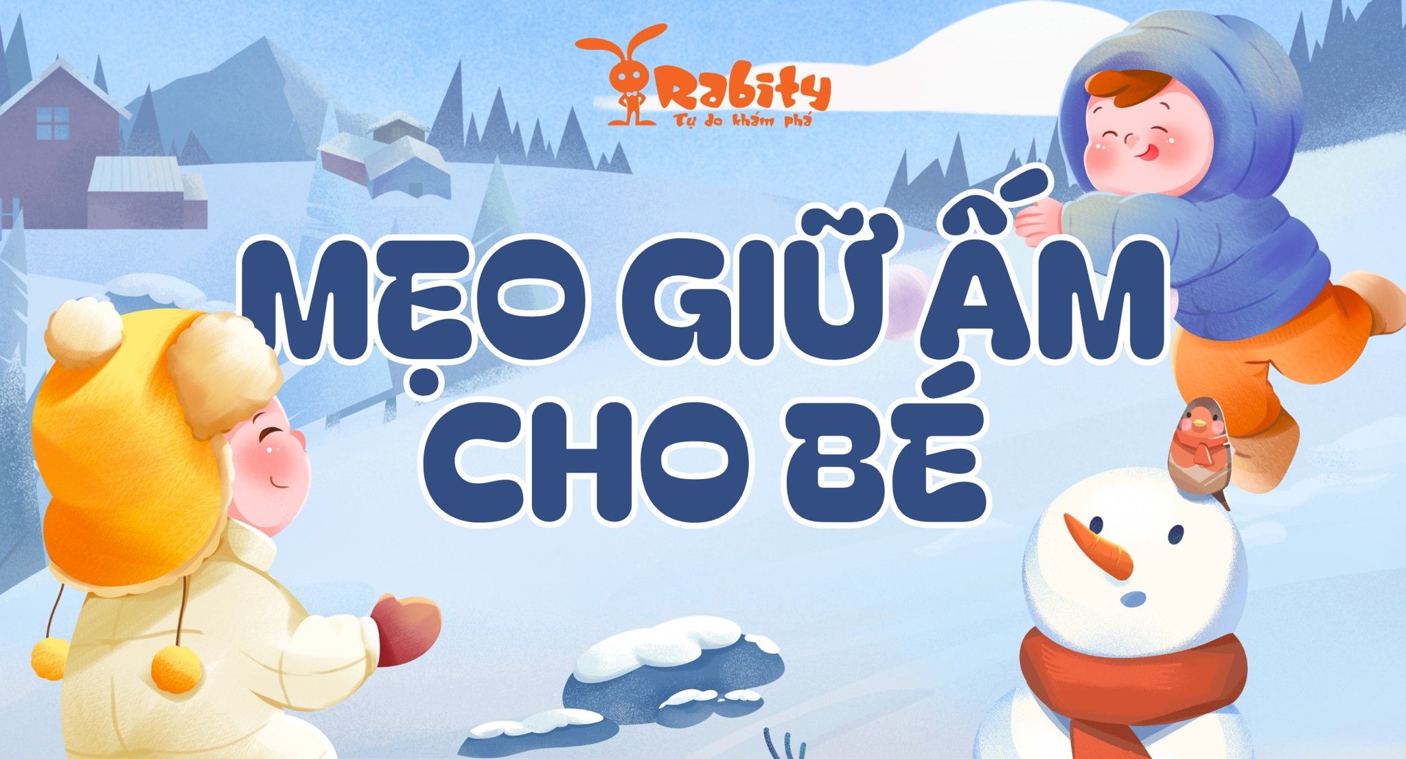 Mẹo giữ ấm cho trẻ khi trời trở lạnh vào mùa đông