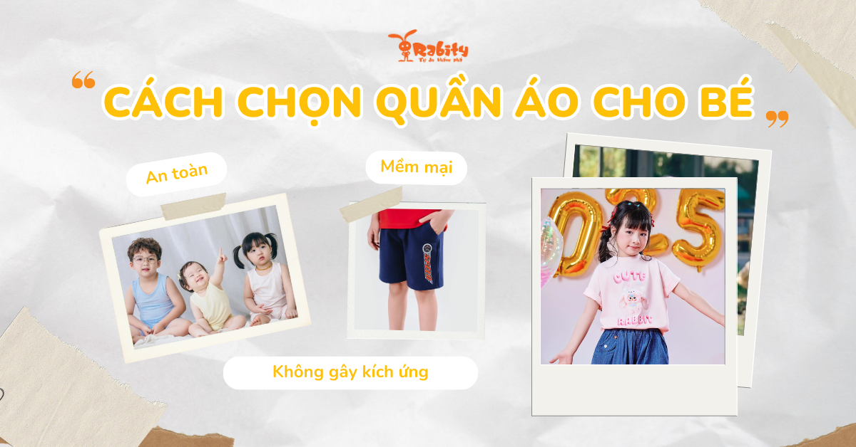 Cách chọn quần áo cho bé an toàn, mềm mại, không gây kích ứng