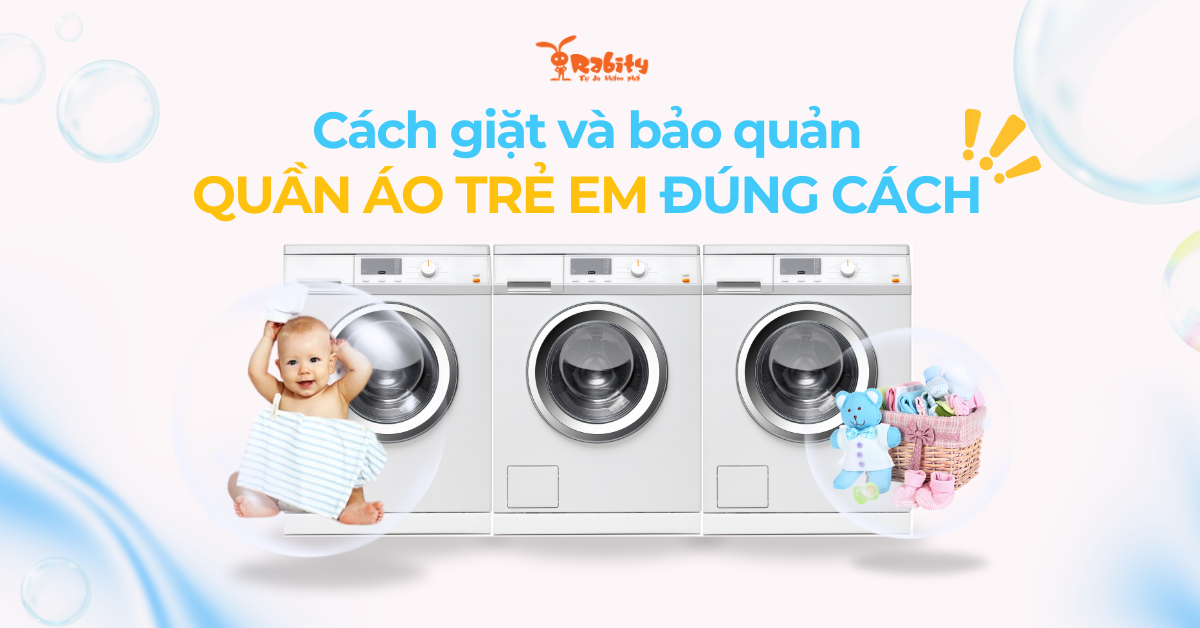 Cách giặt và bảo quản quần áo trẻ em an toàn, bền lâu như mới