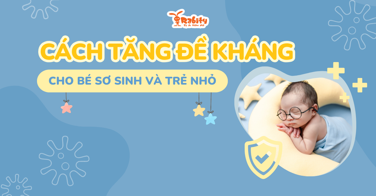 Cách tăng đề kháng cho bé sơ sinh và trẻ nhỏ