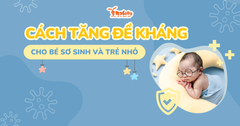 Cách tăng đề kháng cho bé sơ sinh và trẻ nhỏ