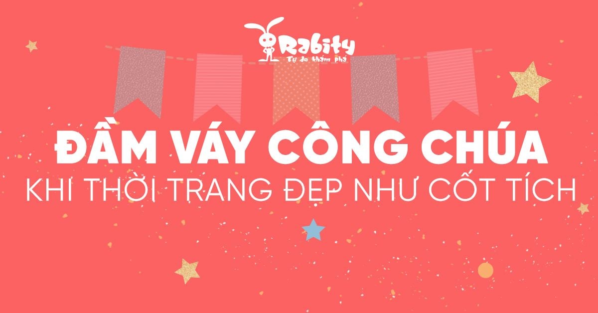 Đầm váy công chúa - khi thời trang đẹp như cổ tích