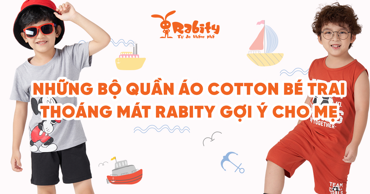 Những bộ quần áo cotton bé trai thoáng mát Rabity gợi ý cho mẹ