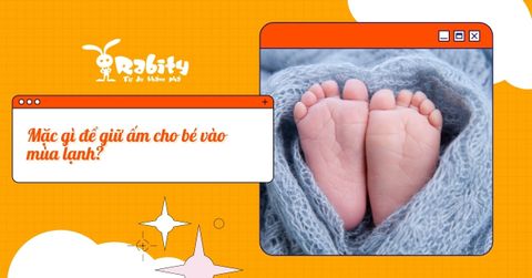 MẶC GÌ ĐỂ GIỮ ẤM CHO BÉ VÀO MÙA LẠNH