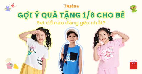 Gợi ý quà tặng 1/6 cho bé: Set đồ nào đáng yêu nhất?