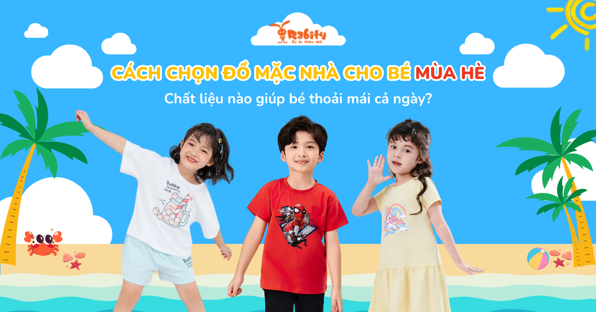 Cách chọn đồ mặc nhà cho bé mùa hè thoải mái nhất