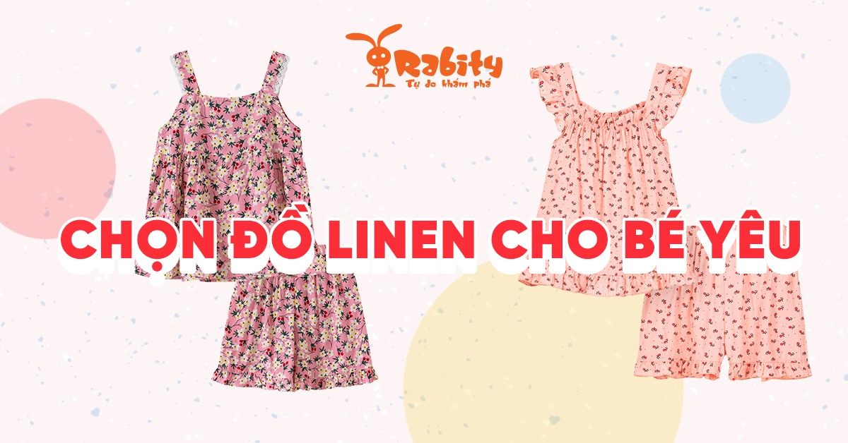 Cùng Rabity chọn đồ Linen cho bé yêu