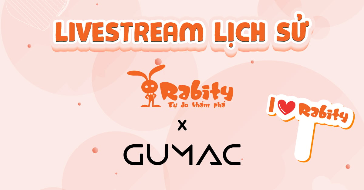 Livestream cùng Rabity và Gumac - Đồng hành cùng thương hiệu Việt 2021