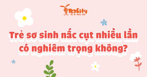 Trẻ sơ sinh nấc cụt nhiều lần một ngày có nghiêm trọng không?