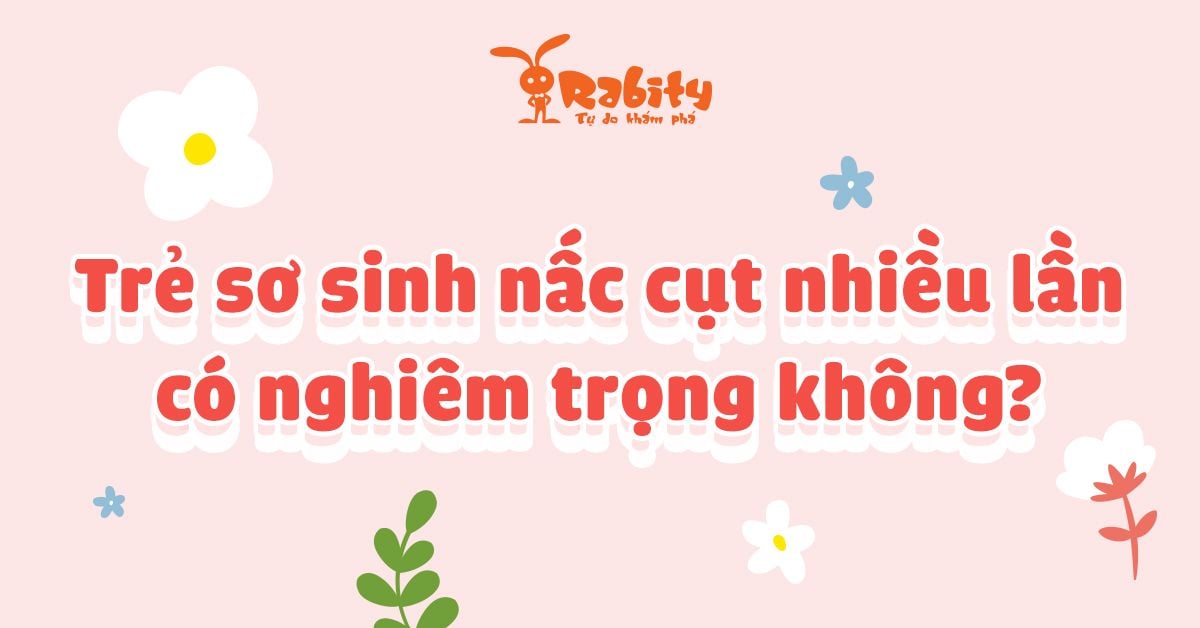 Trẻ sơ sinh nấc cụt nhiều lần một ngày có nghiêm trọng không?