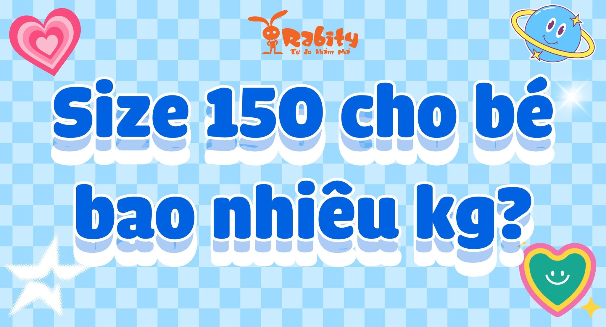 Size 150 là bao nhiêu kg? Cùng giải nghĩa size quần áo cho bé