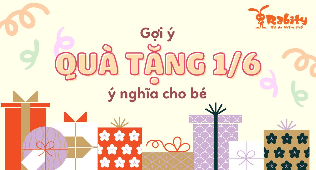 Gợi ý 20+ quà tặng tết thiếu nhi 1/6 cho bé gái và bé trai ý nghĩa