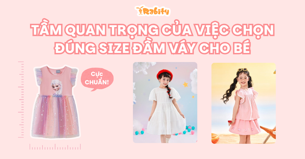 Tầm quan trọng của việc chọn đúng size đầm váy cho bé