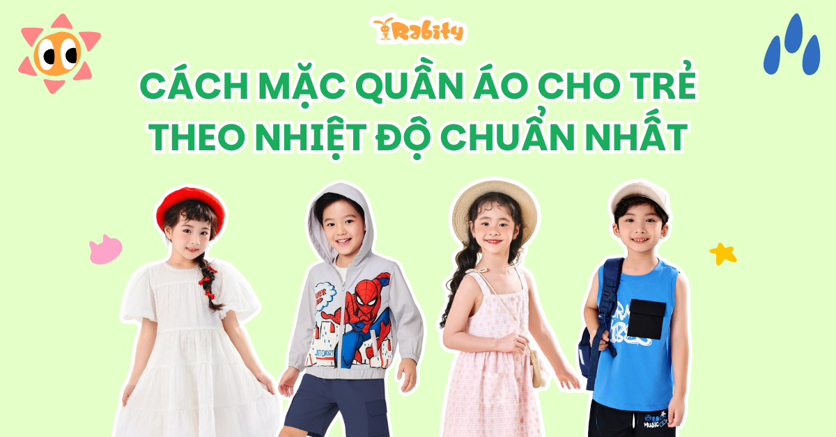 Cách mặc quần áo cho trẻ theo nhiệt độ chuẩn nhất