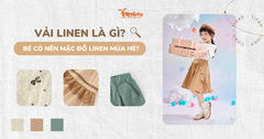 Vải linen là gì? Bé có nên mặc đồ linen mùa hè?