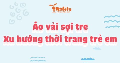 ÁO VẢI SỢI TRE - XU HƯỚNG THỜI TRANG TRẺ EM