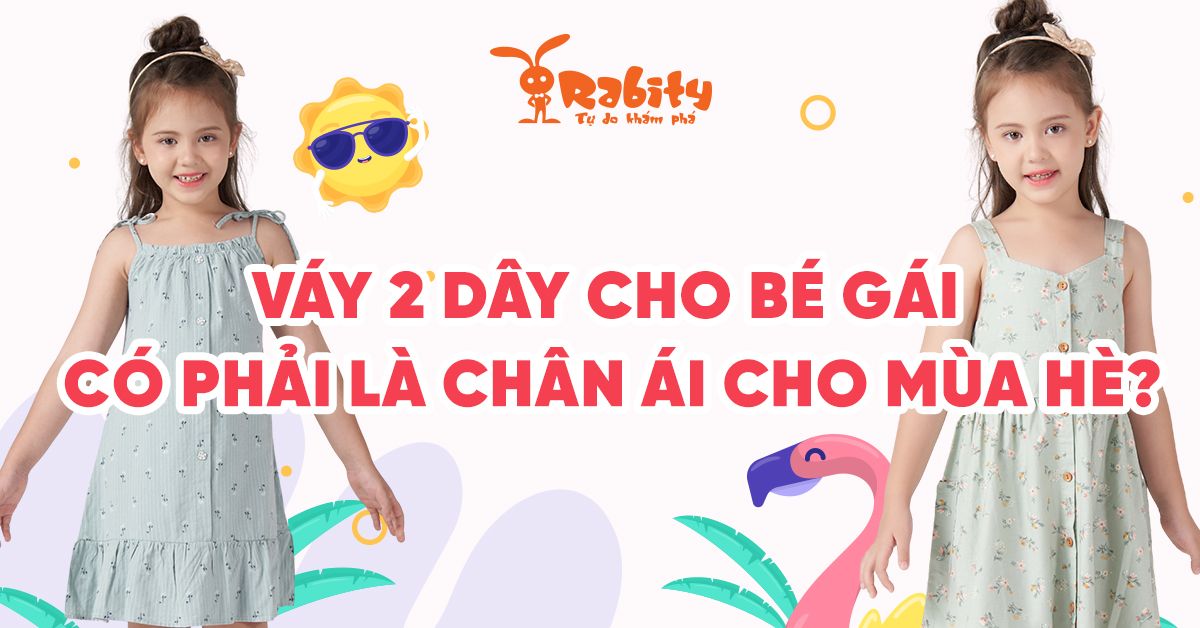 Váy 2 dây cho bé gái có phải là chân ái cho mùa hè?