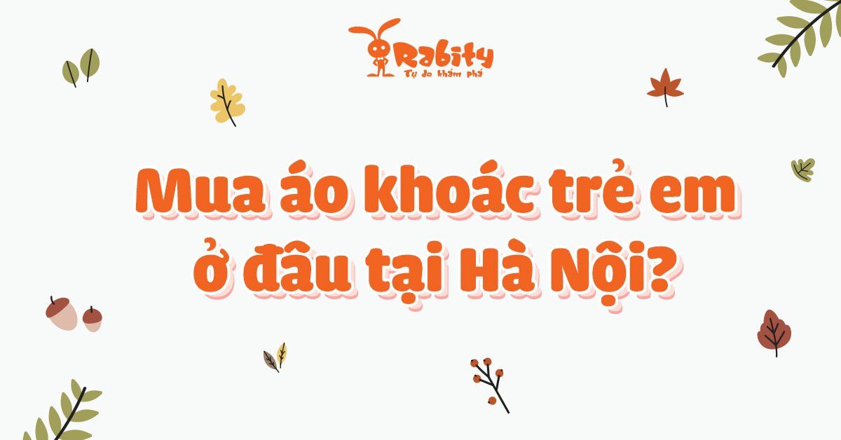 Mua áo khoác trẻ em ở đâu tại Hà Nội?