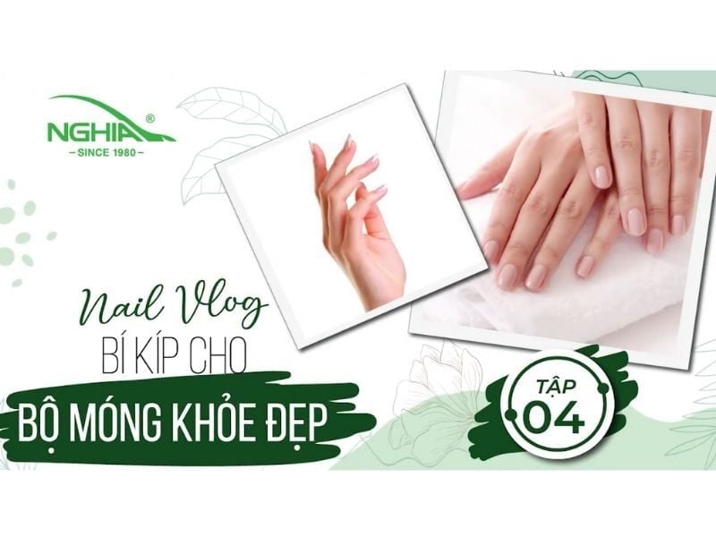 NGHĨA NAIL VLOG - TẬP 4 - Bí kíp cho bộ móng khỏe đẹp