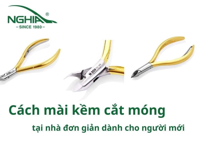 Cách Mài Kềm Cắt Móng Tại Nhà Đơn Giản Dành Cho Người Mới