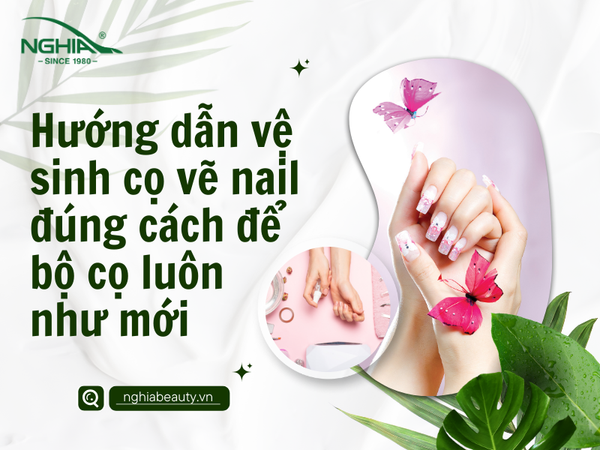 Hướng dẫn vệ sinh cọ vẽ nail đúng cách để bộ cọ luôn như mới