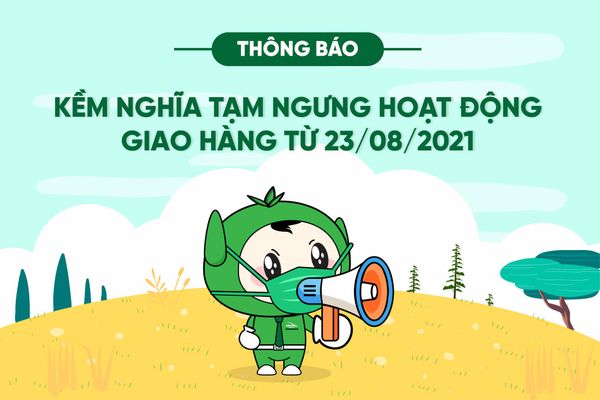 Kềm Nghĩa tạm ngưng hoạt động giao hàng từ 23/08/2021