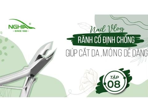 NGHĨA NAIL VLOG - TẬP 8- Vai trò của rãnh cố định chống kềm