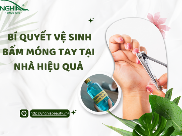 Bí Quyết Vệ Sinh Bấm Móng Tay Tại Nhà Hiệu Quả