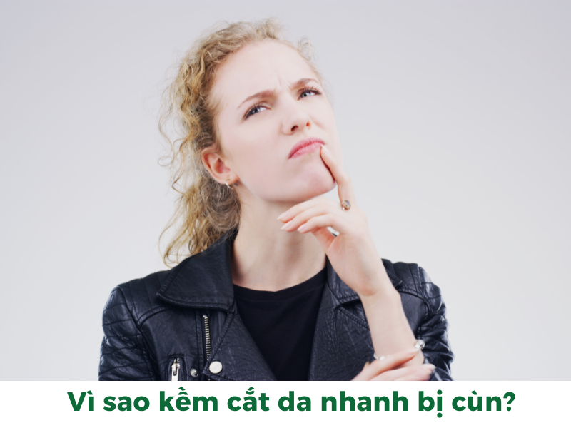 Vì sao kềm cắt da nhanh bị cùn?