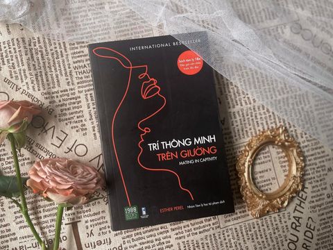 TRÍ THÔNG MINH TRÊN GIƯỜNG -  Nếu tình yêu là một hành động của trí tưởng tượng thì thân mật là hành động của hiện thực
