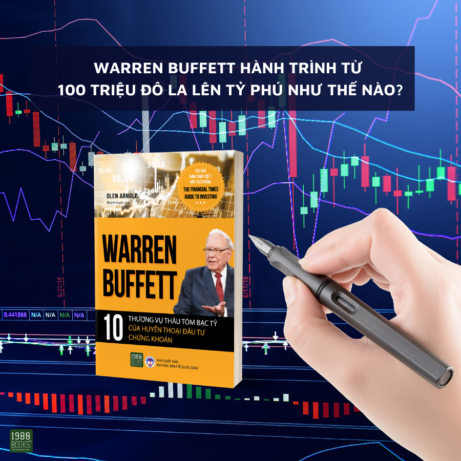 Warren Buffett – 10 thương vụ thâu tóm bạc tỷ của huyền thoại đầu tư chứng khoán