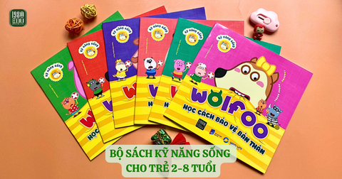 BỘ SÁCH KỸ NĂNG SỐNG DÀNH CHO TRẺ TỪ 2-8 TUỔI MÀ BA MẸ KHÔNG NÊN BỎ QUA