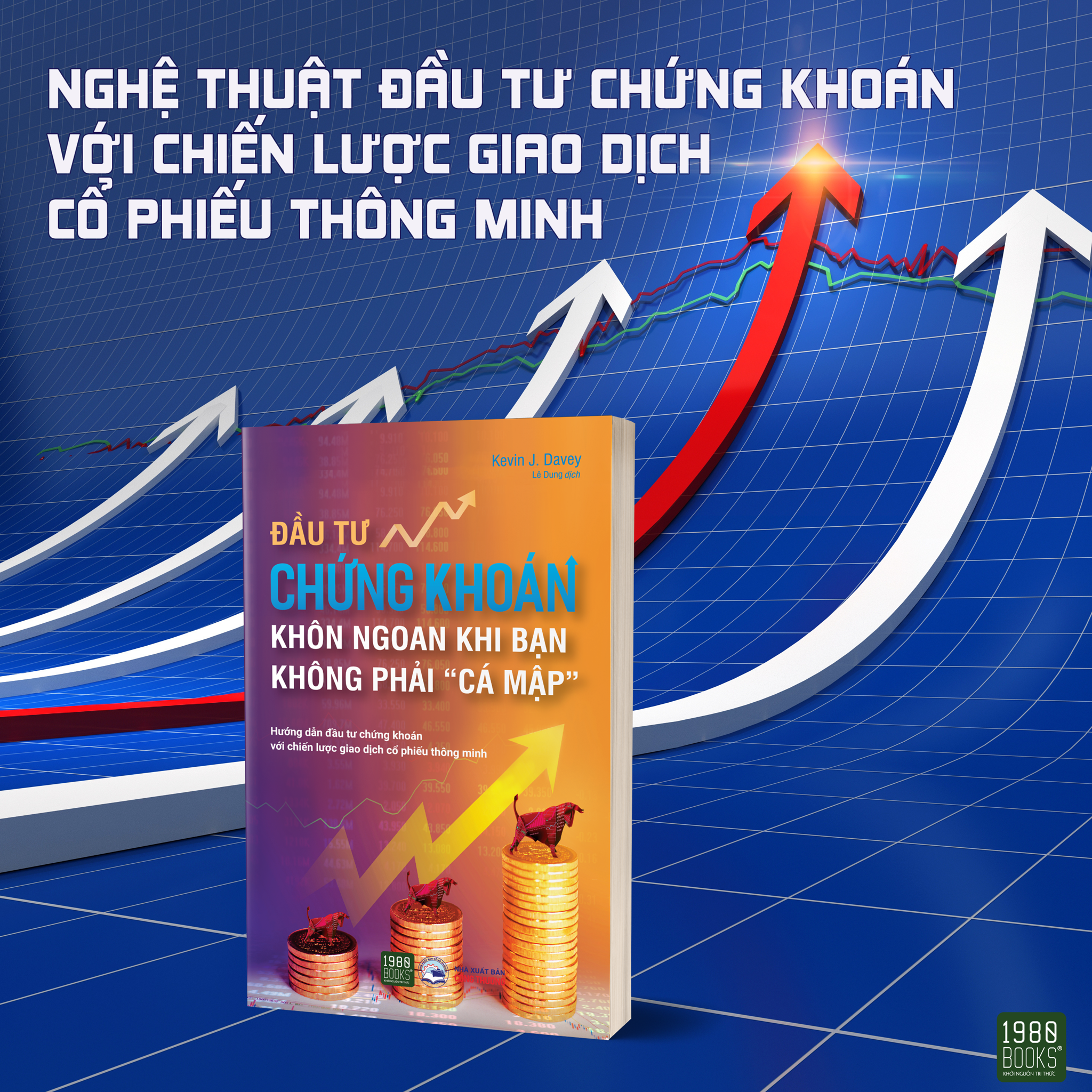 ĐẦU TƯ CHỨNG KHOÁN KHÔN NGOAN KHI BẠN KHÔNG PHẢI CÁ MẬP - BÍ QUYẾT ĐẦU TƯ CHỨNG KHOÁ