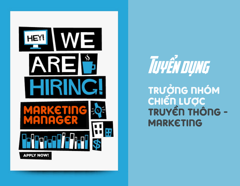 TUYỂN DỤNG TRƯỞNG NHÓM CHIẾN LƯỢC TRUYỀN THÔNG - MARKETING