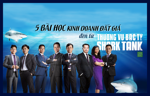 5 bài học kinh doanh từ 'Shark Tank: Thương vụ bạc tỷ'