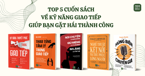 TOP 5 CUỐN SÁCH VỀ KỸ NĂNG GIAO TIẾP GIÚP BẠN GẶT HÁI THÀNH CÔNG