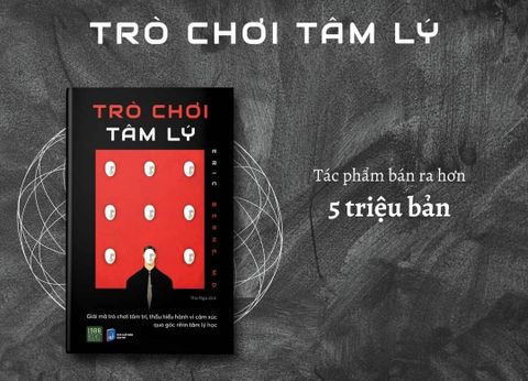 TRÒ CHƠI TÂM LÝ - SÁCH TÂM LÝ CON NGƯỜI NGUYÊN BẢN HAY NHẤT MỌI THỜI ĐẠI