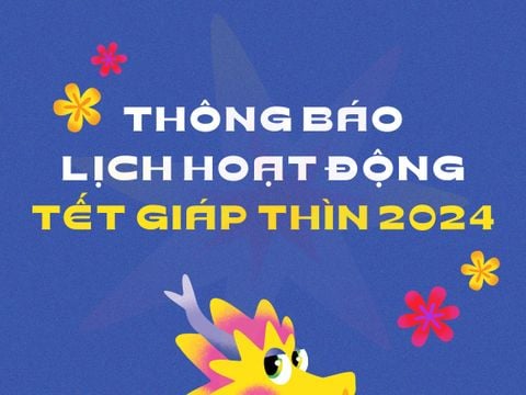 THÔNG BÁO LỊCH HOẠT ĐỘNG TẾT GIÁP THÌN 2024