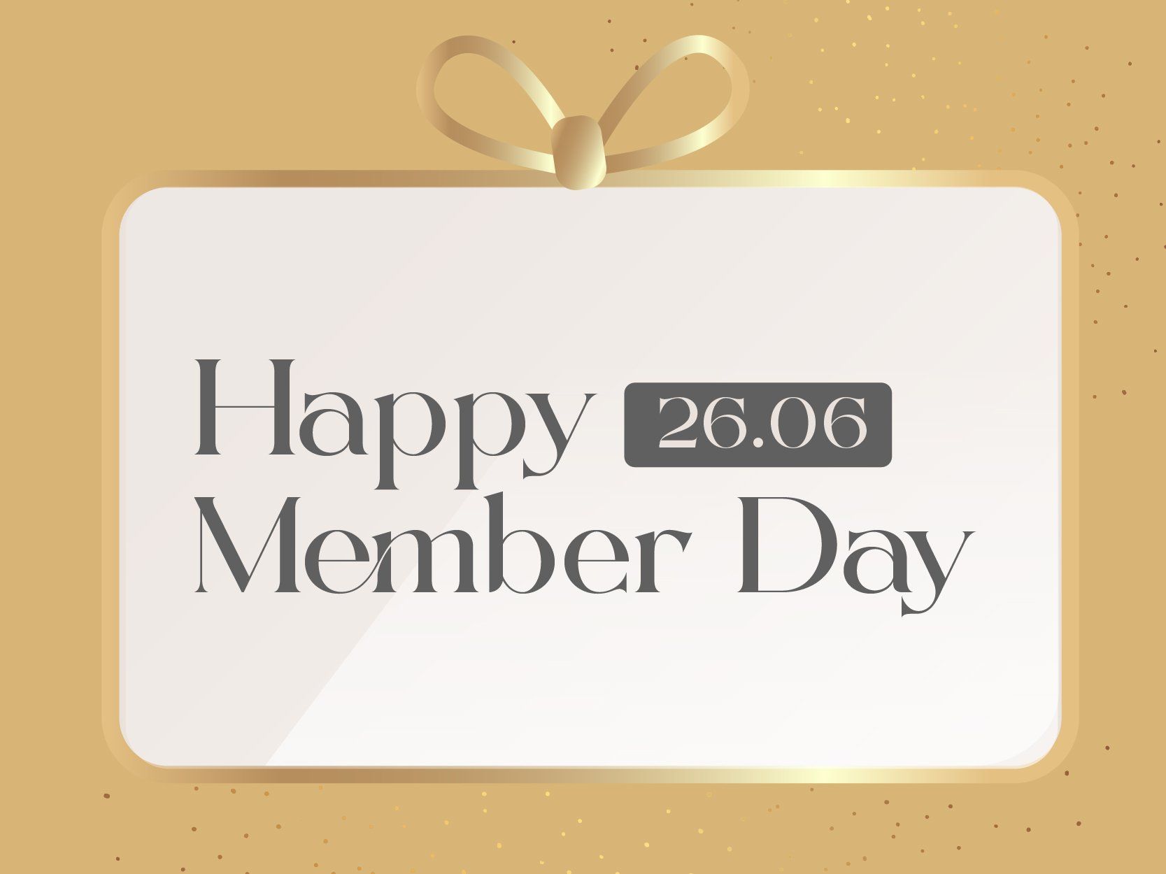 Ưu đãi đặc biệt Member Day (26.6.2025)