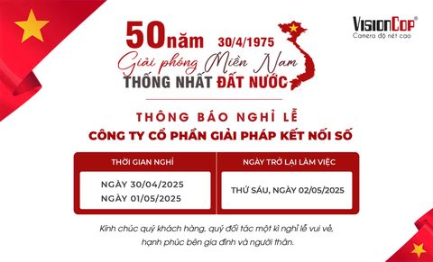 Kỷ niệm 50 năm Giải phóng Miền Nam - Thống nhất Đất nước (30/4/1975 - 30/4/2025)   VisionCop xin thông báo lịch nghỉ lễ: